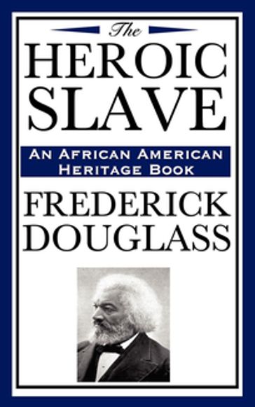 The Heroic Slave - Frederick Douglass