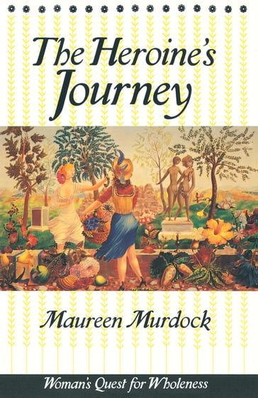 The Heroine's Journey - Maureen Murdock