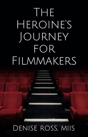 The Heroine's Journey for Filmmakers - Denise Ross