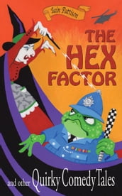 The Hex Factor and Other Quirky Comedy Tales