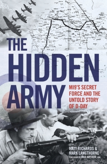 The Hidden Army - MI9's Secret Force and the Untold Story of D-Day - Matt Richards