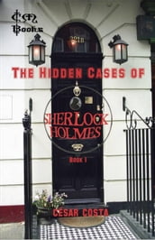 The Hidden Cases of Sherlock Holmes - Book 1