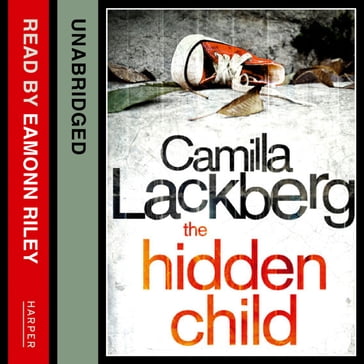 The Hidden Child (Patrik Hedstrom and Erica Falck, Book 5) - Camilla Lackberg