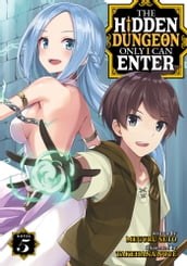 The Hidden Dungeon Only I Can Enter (Light Novel) Vol. 5
