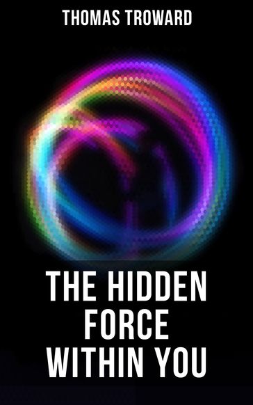 The Hidden Force Within YOU - Thomas Troward