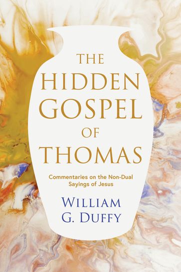 The Hidden Gospel of Thomas - William G. Duffy