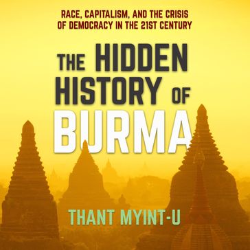 The Hidden History of Burma - Thant Myint-U