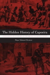 The Hidden History of Capoeira