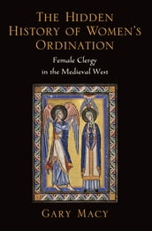 The Hidden History of Women s Ordination