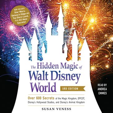 The Hidden Magic of Walt Disney World, 3rd Edition - Susan Veness