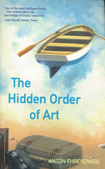 The Hidden Order Of Art - Anton Ehrenzweig