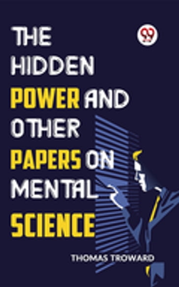 The Hidden Power And Other Papers On Mental Science - Thomas Troward