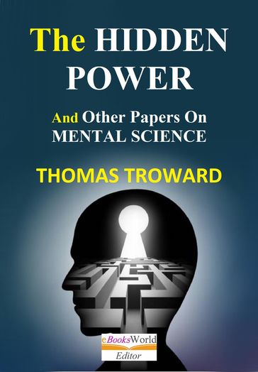 The Hidden Power and Other Papers on Mental Science - Thomas Troward