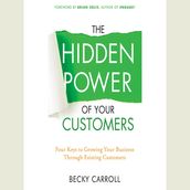 The Hidden Power of Your Customers