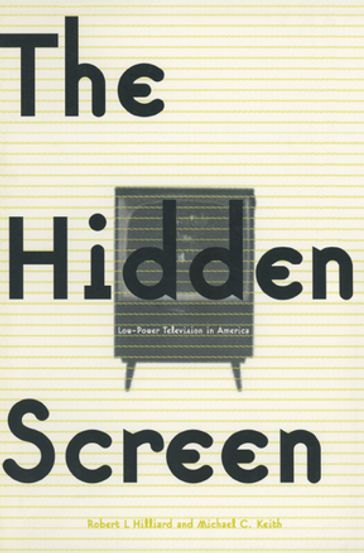 The Hidden Screen - Michael C. Keith - Robert L. Hilliard