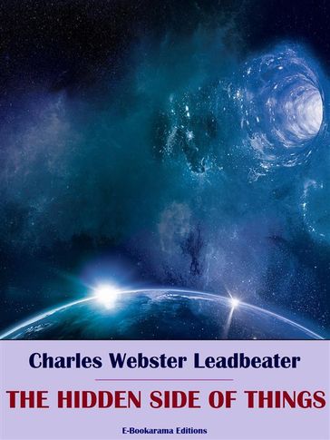 The Hidden Side of Things - Charles Webster Leadbeater