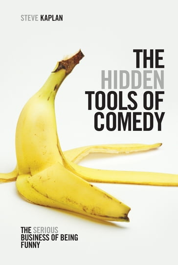 The Hidden Tools of Comedy - Steven Kaplan