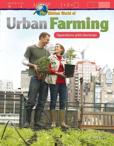 The Hidden World of Urban Farming: Operations with Decimals - Roger Sipe