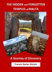 The Hidden and Forgotten Temples of Malta: A Journey of Discovery
