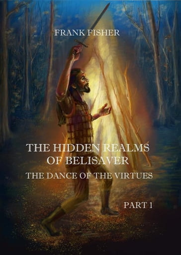The Hidden realms of Belisaver - The dance of the virtues - PART 1 - Frank Fisher