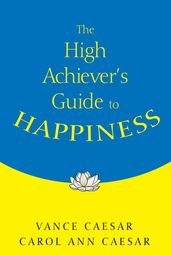 The High Achievers Guide to Happiness