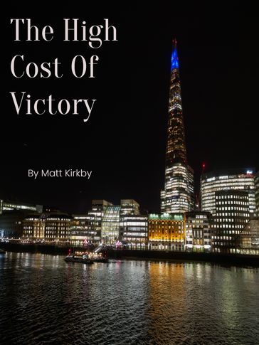 The High Cost Of Victory - Matt Kirkby