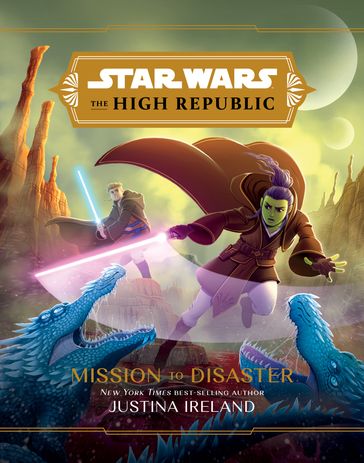 The High Republic: Mission to Disaster - Lucasfilm Press