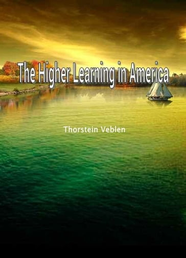 The Higher Learning In America - Thorstein Veblen