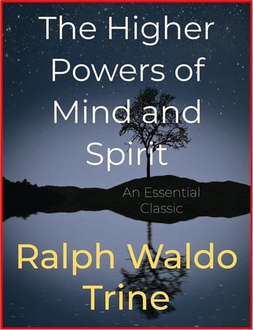 The Higher Powers of Mind and Spirit - Ralph Waldo Trine