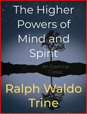 The Higher Powers of Mind and Spirit