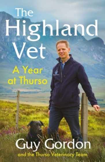 The Highland Vet - Guy Gordon - The Thurso Veterinary Team