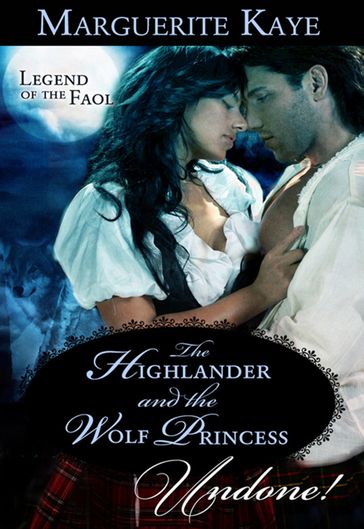 The Highlander And The Wolf Princess (Mills & Boon Historical Undone) (Legend of the Faol, Book 3) - Marguerite Kaye