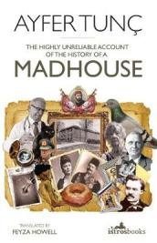 The Highly Unreliable Account of the History of a Madhouse