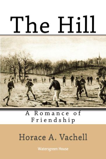 The Hill: A Romance of Friendship - Horace Vachell