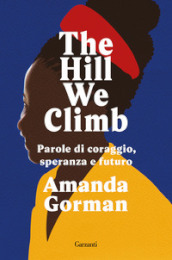 The Hill We Climb. Parole di coraggio, speranza e futuro