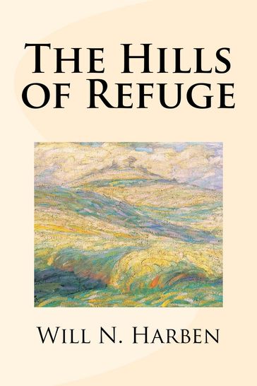 The Hills of Refuge - Will N. Harben
