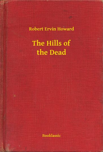 The Hills of the Dead - Robert Ervin Howard