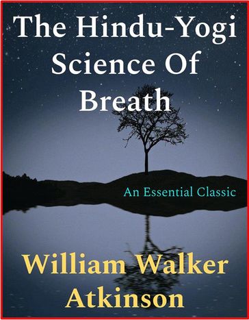 The Hindu-Yogi Science Of Breath - William Walker Atkinson