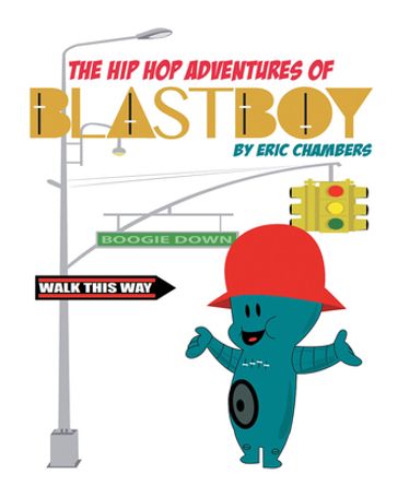 The Hip Hop Adventures Of Blastboy - Eric Chambers