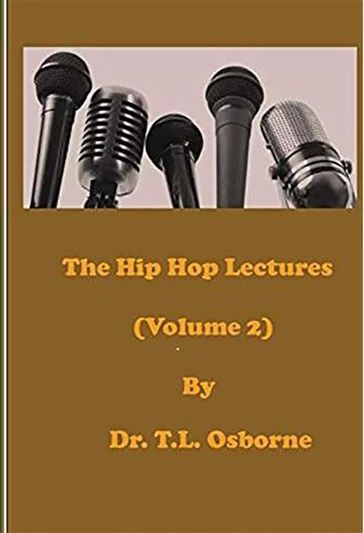 The Hip Hop Lectures (Volume 2) - Dr. T.L. Osborne