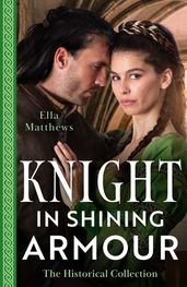 The Historical Collection: Knight In Shining Armour  2 Books in 1