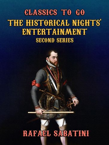 The Historical Nights' Entertainment Second Series - Rafael Sabatini