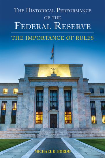 The Historical Performance of the Federal Reserve - Michael D. Bordo