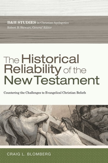 The Historical Reliability of the New Testament - Craig L. Blomberg