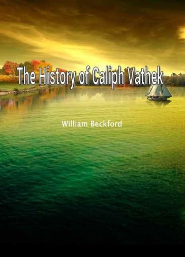 The History Of Caliph Vathek - William Beckford