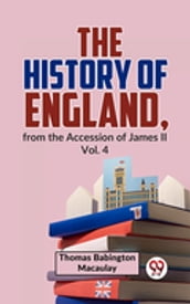 The History Of England, From The Accession Of James ll Vol.4