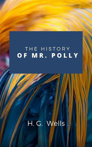The History Of Mr. Polly - H. G.