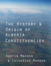 The History & Origin of Alberta Constituencies