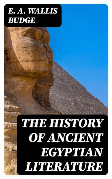 The History of Ancient Egyptian Literature - E. A. Wallis Budge