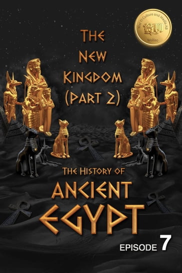 The History of Ancient Egypt: The New Kingdom (Part 2): Weiliao Series - Hui Wang